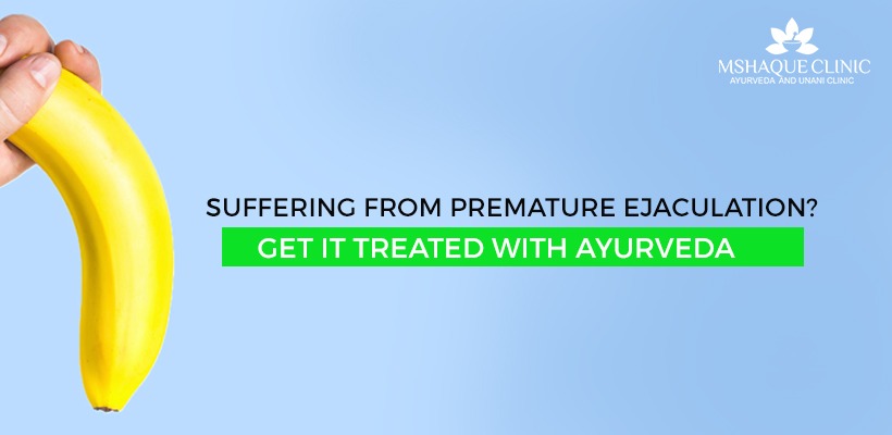 Suffering from Premature Ejaculation? Get It Treated with Ayurveda