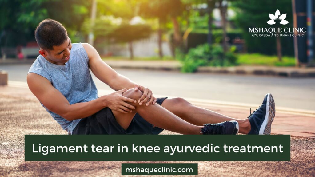 Ligament tear in knee ayurvedic treatment