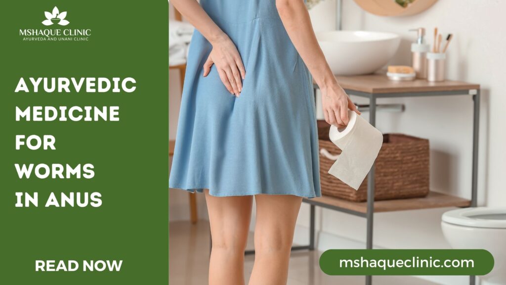 Ayurvedic Medicine For Worms In Anus