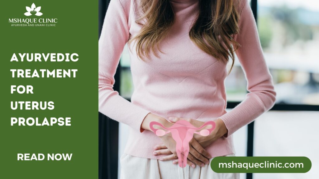 Ayurvedic Treatment For Uterus Prolapse